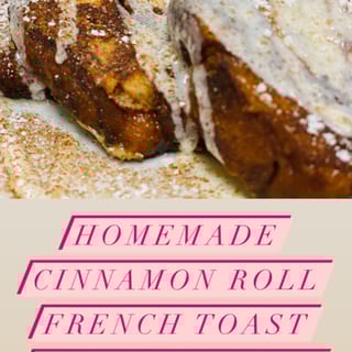 CINNAMON ROLL FRENCH TOAST